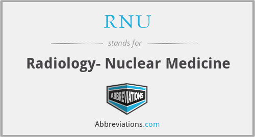 What is the abbreviation for radiology- nuclear medicine?